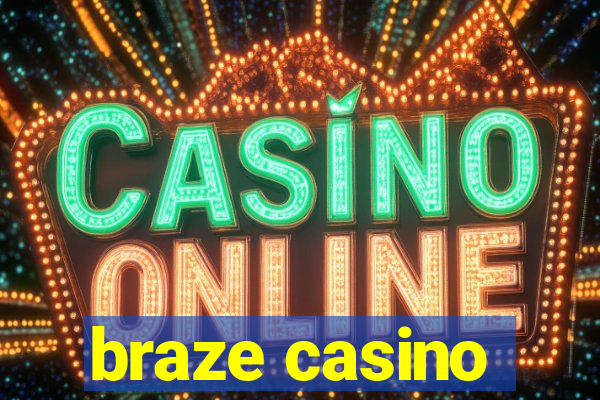 braze casino